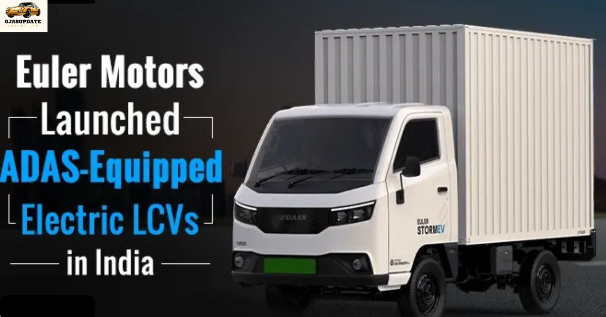 India’s First ADAS-Equipped Electric LCV: Euler Motors Storms Ahead with Storm EV